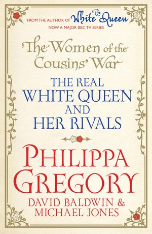 Cover Art for 9781471131752, The Women of the Cousins' War by Philippa Gregory, David Baldwin, Michael Jones