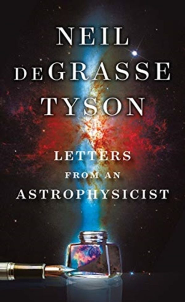 Cover Art for 9781324003311, Letters from an Astrophysicist by Neil deGrasse Tyson