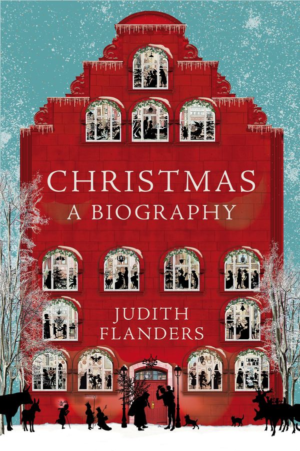 Cover Art for 9781509833603, Christmas: A Biography by Judith Flanders