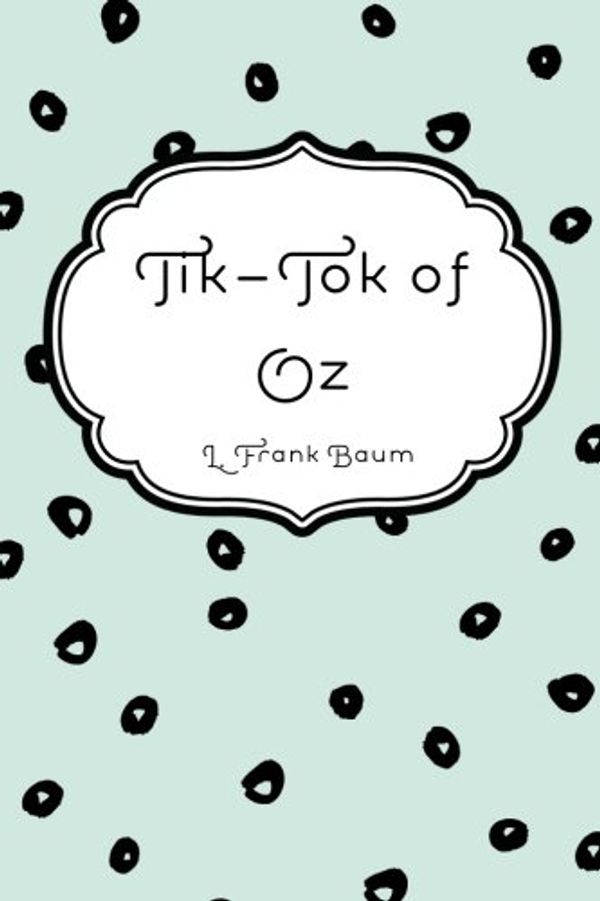 Cover Art for 9781522863861, Tik-Tok of Oz by L. Frank Baum