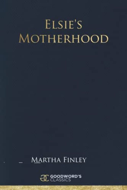 Cover Art for 9798413821657, Elsie's Motherhood by Martha Finley