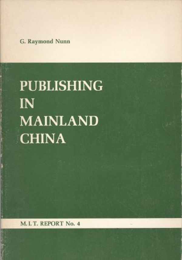 Cover Art for 9780262640039, Publishing in Mainland China by G.Raymond Nunn