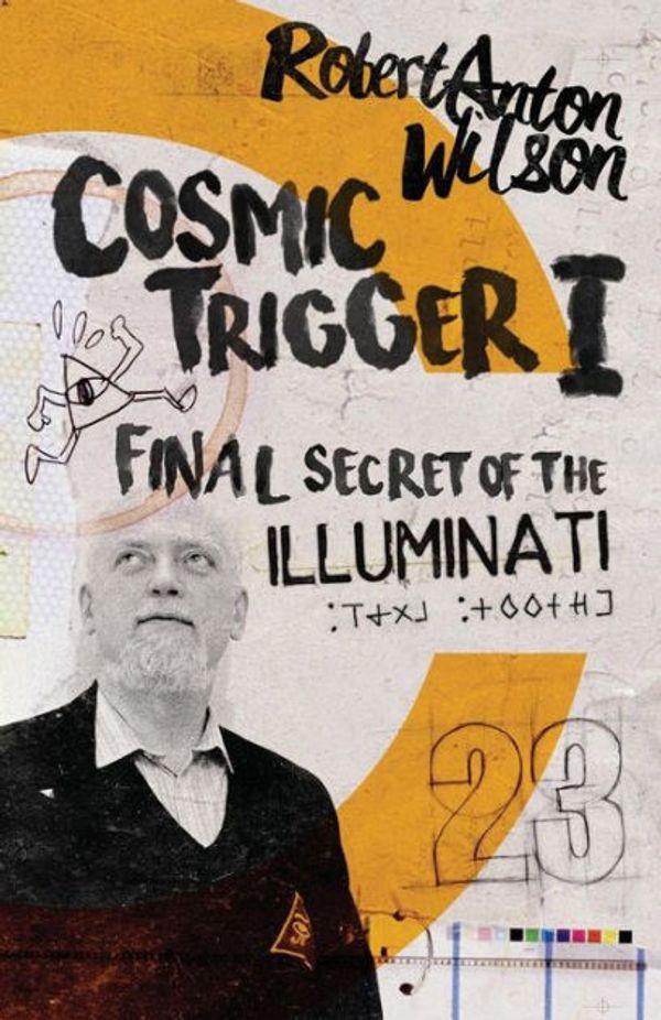 Cover Art for 9780692513972, Cosmic Trigger I: Final Secret of the Illuminati: Volume 1 by Robert Anton Wilson