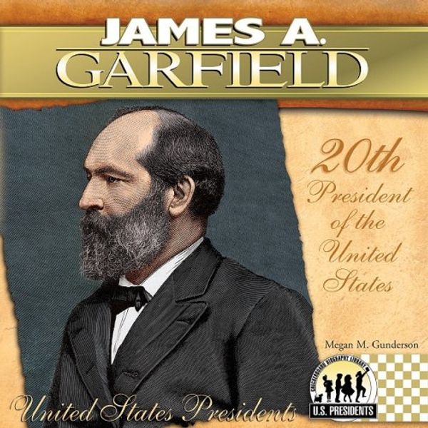 Cover Art for 9781604534528, James A. Garfield by Megan M Gunderson