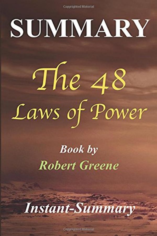 Cover Art for 9781983581304, Summary - The 48 Laws of Power: By Robert Greene (48 Laws of Power: A Complete Summary - Book, Paperback, Hard Cover, Audiobook, Summary Book 1) by Instant-Summary