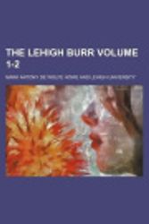 Cover Art for 9781130252293, The Lehigh Burr Volume 1-2 by Mark Antony De Wolfe Howe