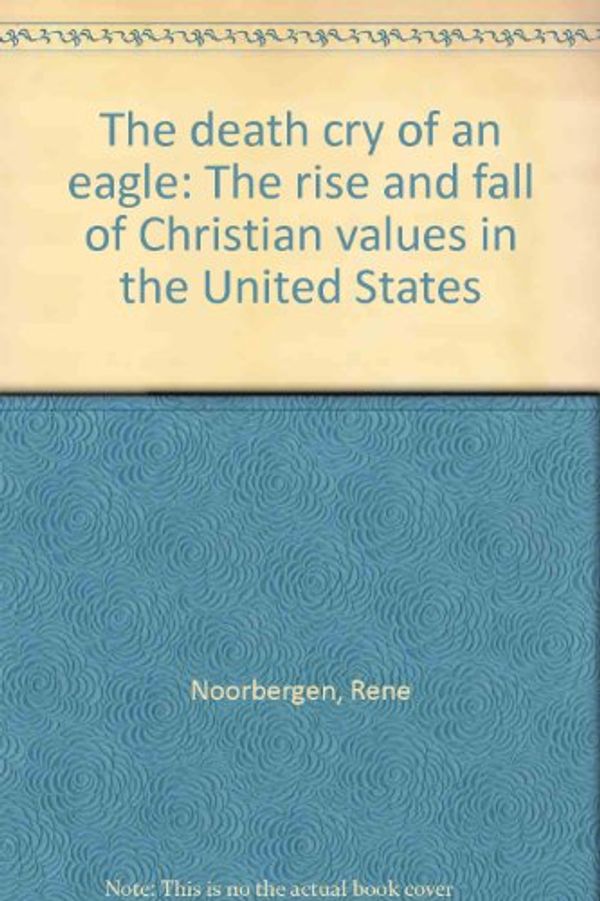 Cover Art for 9780310304319, The Death Cry of an Eagle by Rene Noorbergen