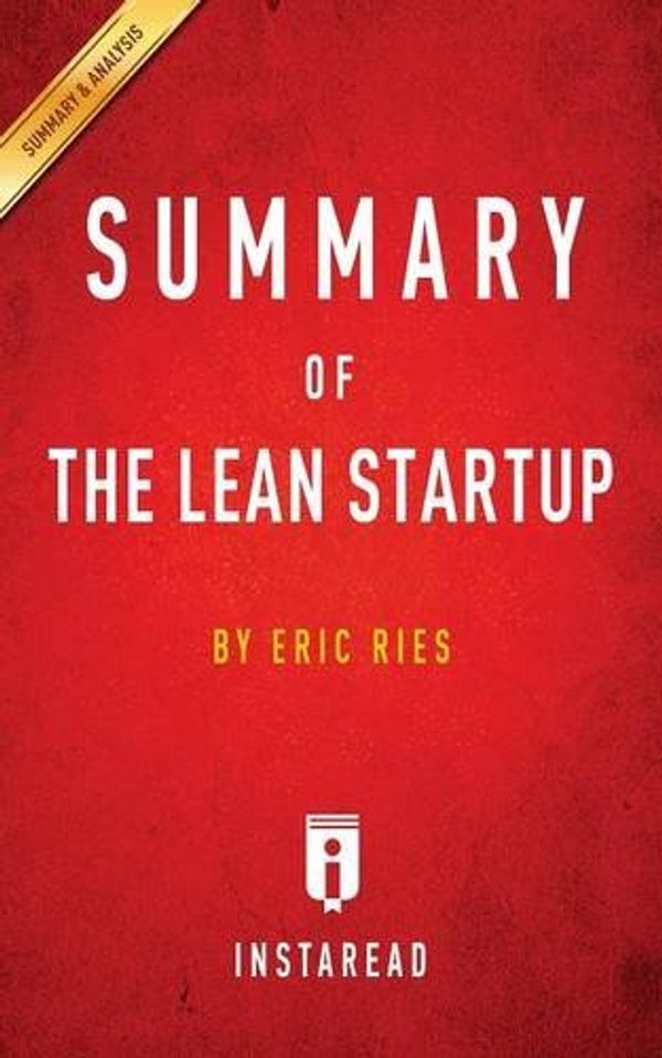 Cover Art for 9781945272318, Summary of the Lean StartupBy Eric Ries Includes Analysis by Instaread Summaries