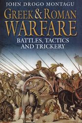 Cover Art for 9781853676857, Greek and Roman Warfare by John Drogo Montagu
