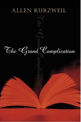 Cover Art for 9780099436850, The Grand Complication by Allen Kurzweil