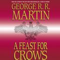 Cover Art for 9780739308745, A Feast For Crows by George R. r. Martin