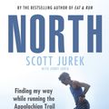 Cover Art for 9781847948007, NorthFinding My Way While Running the Appalachian Trail by Scott Jurek