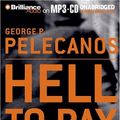 Cover Art for 9781593350918, Hell to Pay by George P. Pelecanos