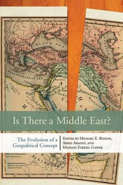 Cover Art for 9780804775274, Is There a Middle East?: The Evolution of a Geopolitical Concept by Michael E. Bonine