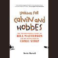 Cover Art for 9781942248224, Looking for Calvin and Hobbes: The Unconventional Story of Bill Watterson and his Revolutionary Comic Strip by Nevin Martell