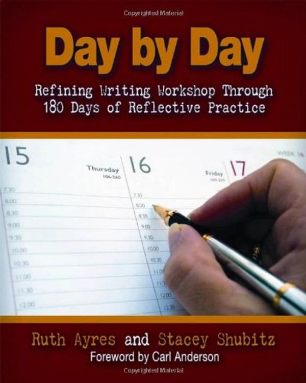 Cover Art for 9781571108098, Day by Day: Refining Writing Workshop Through 180 Days of Reflective Practice by Ruth Ayres, Stacey Shubitz