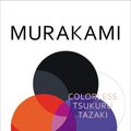 Cover Art for 9781846558337, Colorless Tsukuru Tazaki and His Years of Pilgrimage by Haruki Murakami