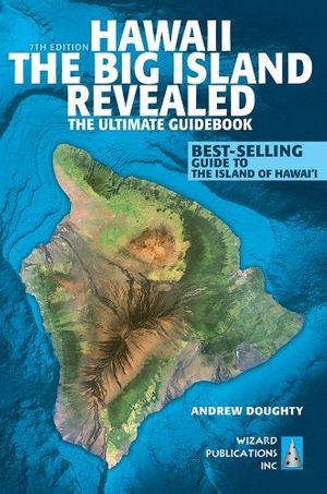 Cover Art for 9780983888741, Hawaii the Big Island Revealed: The Ultimate Guidebook by Andrew Doughty