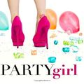 Cover Art for 9780615940847, Party Girl: The Ugly Side of Hollywood's Prettiest Parties by Rachel Hollis