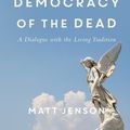 Cover Art for 9781540962393, Theology in the Democracy of the Dead: A Dialogue With the Living Tradition by Matt Jenson