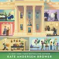 Cover Art for 9780062906410, Exploring the White House: Inside America's Most Famous Home by Kate Andersen Brower