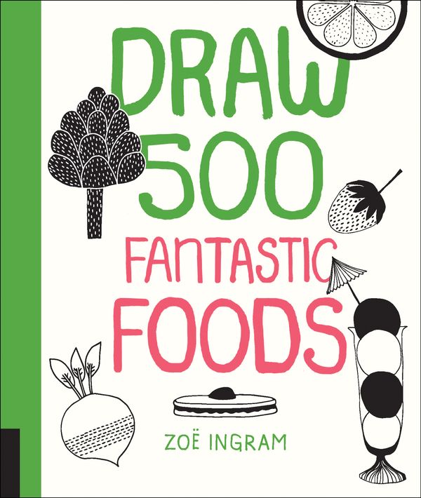 Cover Art for 9781631590917, Draw 500 Fantastic Foods by Zoe Ingram