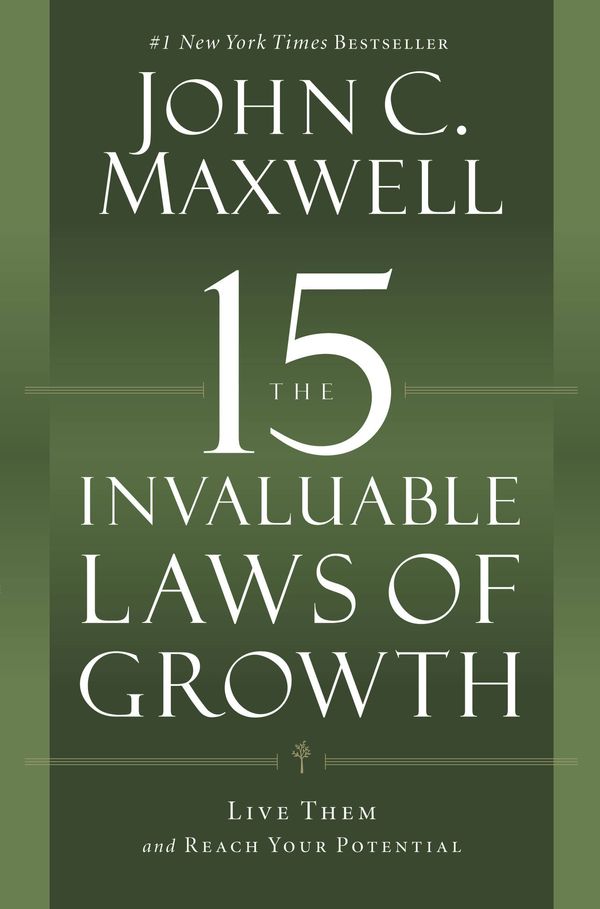 Cover Art for 9781599953663, The 15 Invaluable Laws of Growth: Live Them and Reach Your Potential by John C. Maxwell