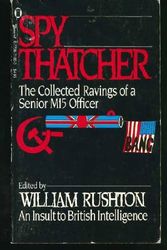 Cover Art for 9780773671805, Spy Thatcher : The Collected Ravings of a Senior MI5 Officer by William Rushton
