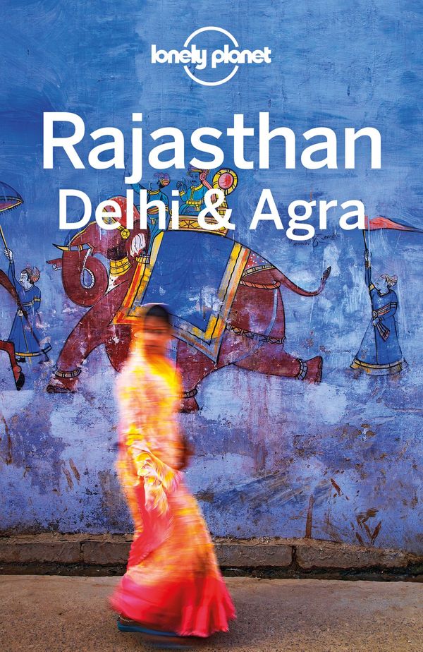 Cover Art for 9781787012332, Lonely Planet Rajasthan, Delhi & Agra by Lonely Planet, Michael Benanav, Abigail Blasi, Lindsay Brown