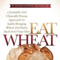 Cover Art for 9781683500117, Eat Wheat: A Scientific and Clinically-Proven Approach to Safely Bringing Wheat and Dairy Back Into Your Diet by John Douillard