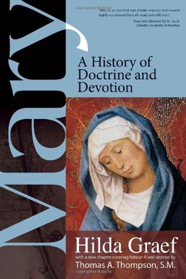Cover Art for B004MMG2FY, Mary: A History of Doctrine and Devotion by Hilda Graef