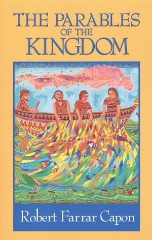 Cover Art for 9780802806055, The Parables of the Kingdom by Robert Farrar Capon