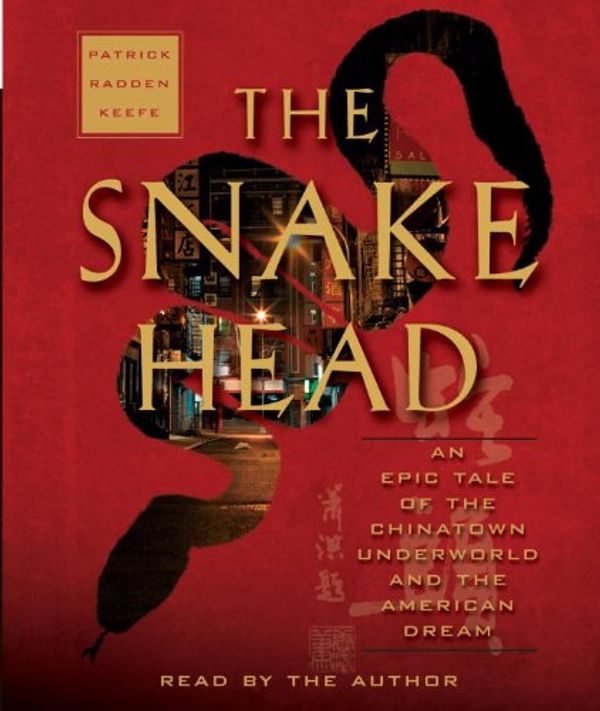 Cover Art for 9780739382912, The Snakehead by Patrick Radden Keefe
