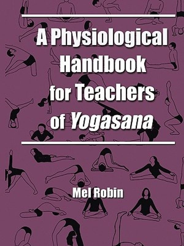 Cover Art for 9781587360336, A Physiological Handbook for Teachers of Yogasana by Mel Robin