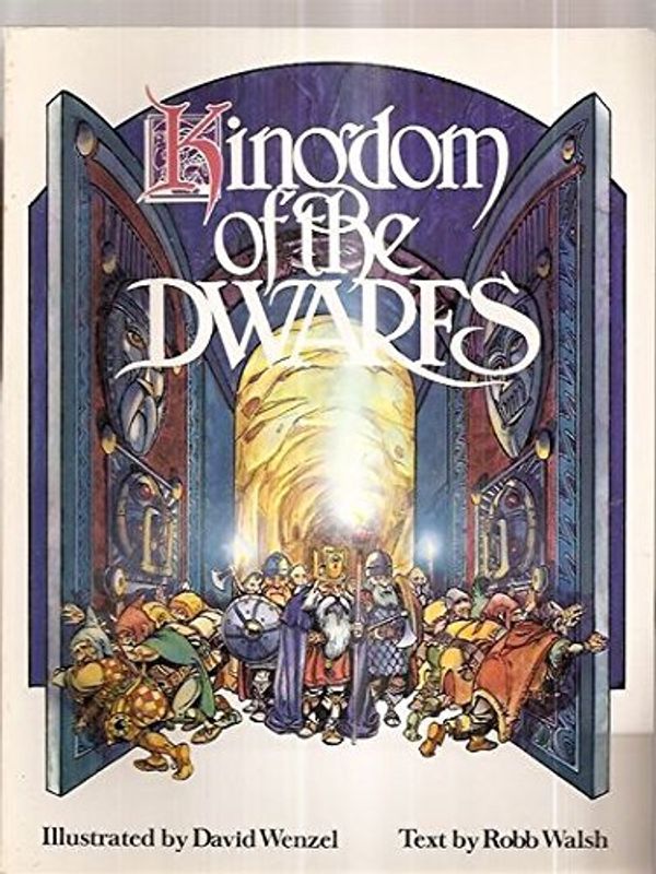 Cover Art for 9780878180172, Kingdom of the Dwarfs / Text by Robb Walsh ; Illustration and Concept by David Wenzel by Robb Walsh