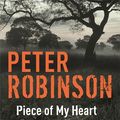 Cover Art for 9781444791976, Piece of My Heart by Peter Robinson