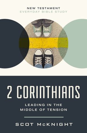 Cover Art for 9780310129455, 2 Corinthians: Leading in the Middle of Tension (New Testament Everyday Bible Study  Series) by Scot McKnight