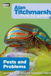 Cover Art for 9781846074066, Alan Titchmarsh How to Garden: Pests and Problems by Alan Titchmarsh