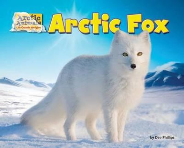 Cover Art for 9781627245302, Arctic FoxArctic Animals: Life Outside the Igloo by Unknown