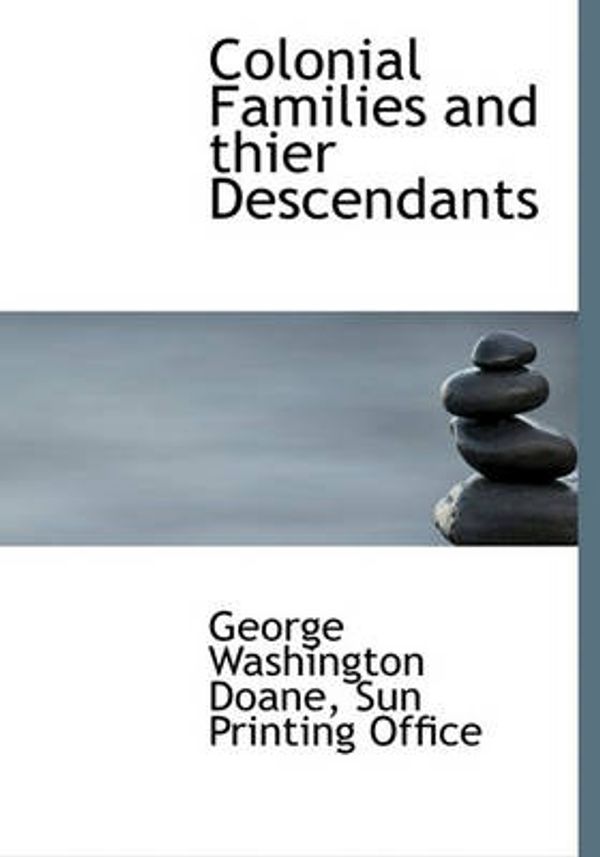 Cover Art for 9781140551850, Colonial Families and Thier Descendants by George Washington Doane