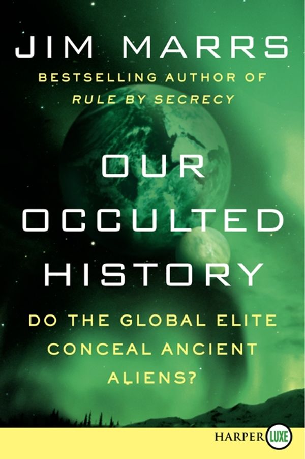 Cover Art for 9780062222923, Our Occulted History by Jim Marrs