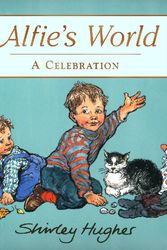 Cover Art for 9780370328942, Alfie's World by Shirley Hughes