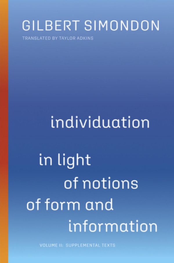 Cover Art for 9781517909529, Individuation in Light of Notions of Form and Information: Volume II: Supplemental Texts by Gilbert Simondon