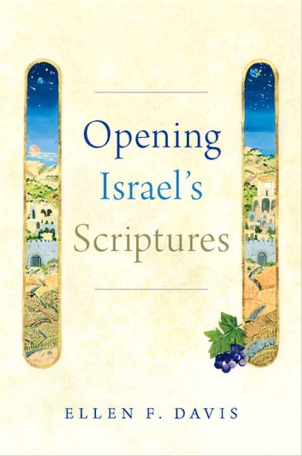 Cover Art for 9780190260576, Opening Israel's Scriptures by Ellen F. Davis