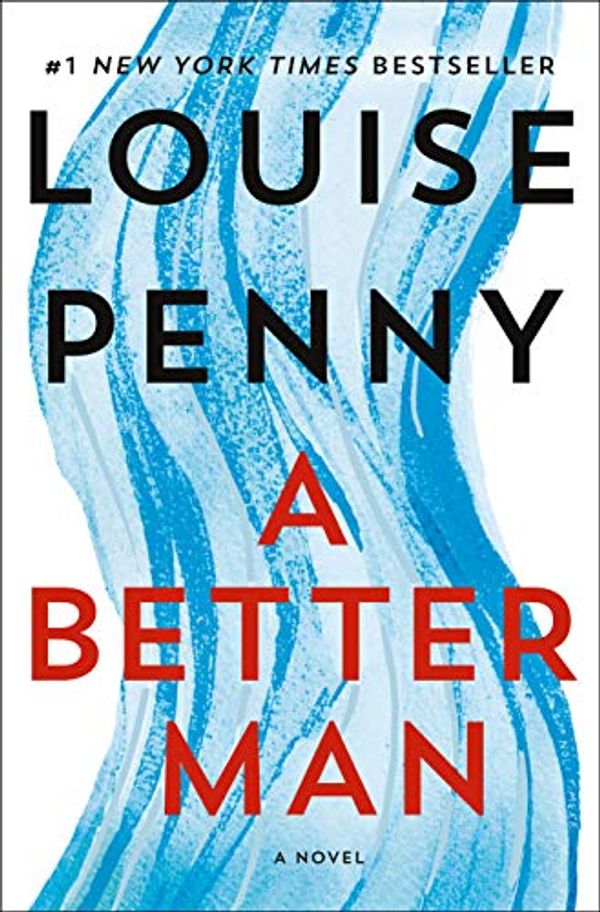 Cover Art for B07NTMH6DR, A Better Man: A Chief Inspector Gamache Novel by Louise Penny