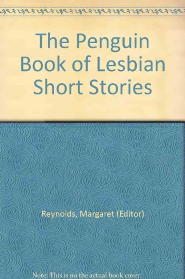 Cover Art for 9780140240184, The Penguin Book of Lesbian Short Stories by Margaret Reynolds