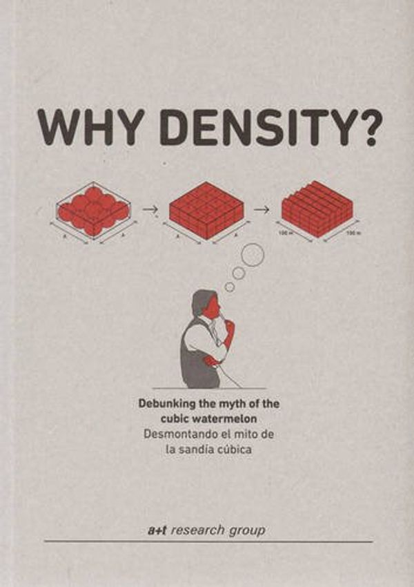 Cover Art for 9788460657514, Why Density? - Debunking the Myth of the Cubic Watermelon by A+t Research Group