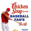Cover Art for 9781623611040, Chicken Soup for the Baseball Fan's Soul by Jack Canfield