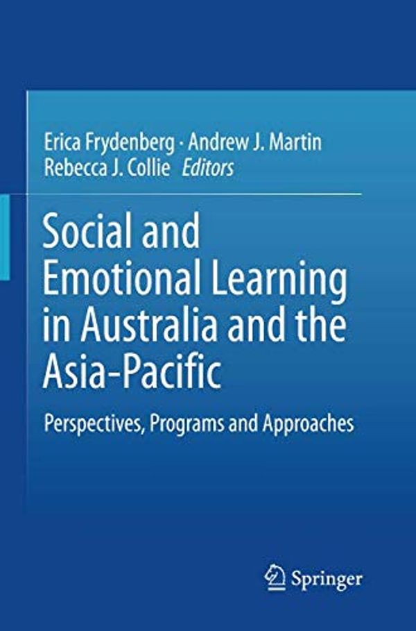 Cover Art for 9789811098628, Social and Emotional Learning in Australia and the Asia-Pacific: Perspectives, Programs and Approaches by Erica Frydenberg