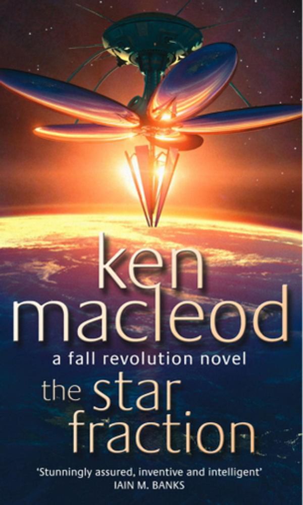 Cover Art for 9781405519458, The Star Fraction: Book One: The Fall Revolution Series by Ken MacLeod